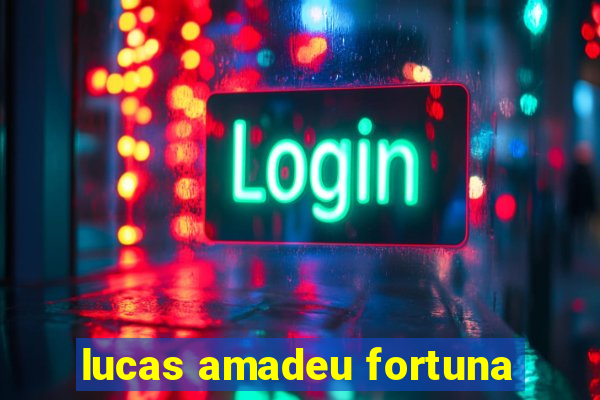 lucas amadeu fortuna